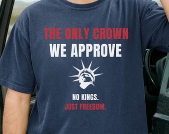 Diseño No Kings, Comfort Colors Cotton Liberty of Statue Apparel S-3XL
