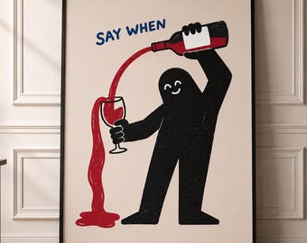 Say When Wine Poster Print – Minimalist Funny Wine Lover Wall Art