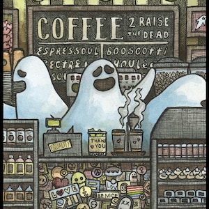 May include: A watercolor illustration of a coffee shop with three ghosts. The shop has a sign that says "COFFEE 2 RAISE THE DEAD" and a counter with a cash register that says "EQUALITY". There are two cups of coffee on the counter and a sign that says "THAN YOU".