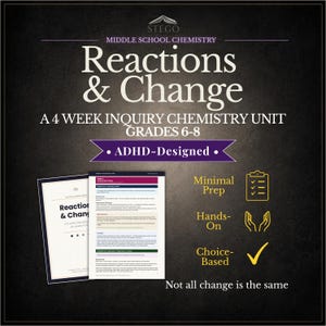 May include: A dark background with the text "Reactions & Change" and "A 4 Week Inquiry Chemistry Unit Grades 6-8". The image also includes two documents and icons for "Minimal Prep", "Hands-On", and "Choice-Based".