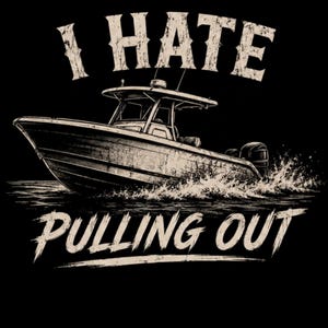 I Hate Pulling Out Shirt, Funny Fishing Shirt, Center Console Boat Tee, Offshore Fishing Gift, Fisherman Humor T-Shirt