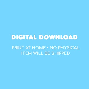 Op de afbeelding: Een lichtblauwe digitale afbeelding met de witte tekst DIGITAL DOWNLOAD gecentreerd bovenaan, gevolgd door de tekst PRINT AT HOME &bull; NO PHYSICAL ITEM WILL BE SHIPPED gecentreerd daaronder in een strak, schreefloos lettertype.