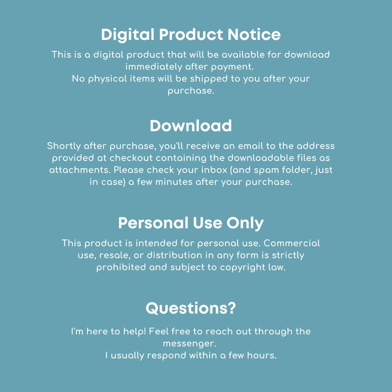 May include: A teal-colored graphic with white text. The text includes a digital product notice, download instructions, personal use only information, and contact details for questions. The product is available for download after payment.