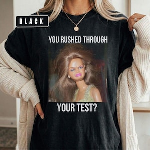 You Rushed Through Your Test Funny Test Day Teacher Meme T-Shirt