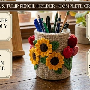 May include: A cylindrical crochet pencil holder in beige yarn, decorated with yellow sunflowers and red tulips. The image includes text: SUNFLOWER & TULIP PENCIL HOLDER - COMPLETE CROCHET PATTERN, BEGINNER FRIENDLY, TOTAL CROCHET PATTERN, BEST DESIGN CHOICE, and DETAILED STEP-BY-STEP.