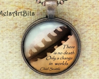 Chief Seattle Quote "There is no Death only a change in Worlds" Literary Quote Pendant Necklace Spirit Feather Native American Inspirational