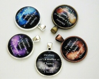 Destiny Pendant Necklace, Destiny Isn't a Matter of Chance, It's a Matter of Choice Literary Quote Pendant Necklace