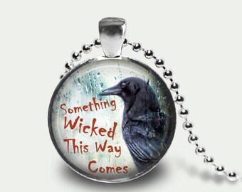 Something Wicked This Way Comes, Shakespeare Quote, Macbeth, Literary Quote, Gothic Goth Crow Raven Photo Art Pendant Necklace