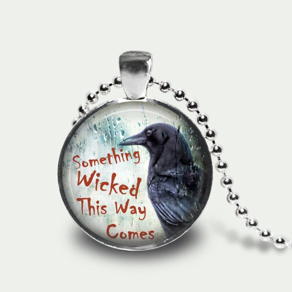 Something Wicked This Way Comes, Shakespeare Quote, Macbeth, Literary Quote, Gothic Goth Crow Raven Photo Art Pendant Necklace