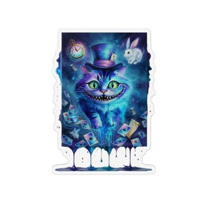May include: A sticker featuring a whimsical illustration of the Cheshire Cat from Alice in Wonderland. The cat is blue with a wide grin, wearing a top hat, and surrounded by playing cards, a pocket watch, and a white rabbit against a dark blue background.