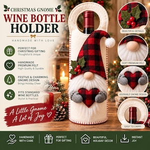 May include: A cream-colored felt wine bottle holder featuring a gnome design with a red and black buffalo plaid hat, a white faux fur beard, a wooden nose, and grey mittens holding a red and black plaid heart. The text reads CHRISTMAS GNOME WINE BOTTLE HOLDER.