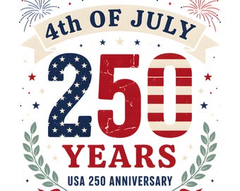 4th of July 250 Years USA png 1776-2026 Patriotic Shirt svg dtf Anniversary Design