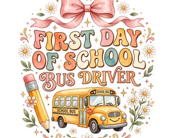 First Day of School Bus Driver PNG | Back to School Sublimation Design