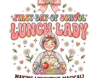 First Day of School Lunch Lady PNG | Back to School Sublimation Design