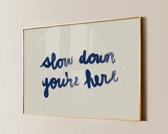 Slow Down You're Here Print: Mindful Wall Art, Self Care Gift (Digital Download - Horizontal)