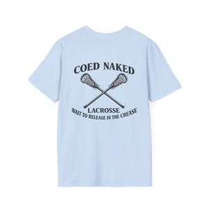 Coed Naked Lacrosse T-Shirt | Crossed Sticks, Wait to Release in the Crease image 10