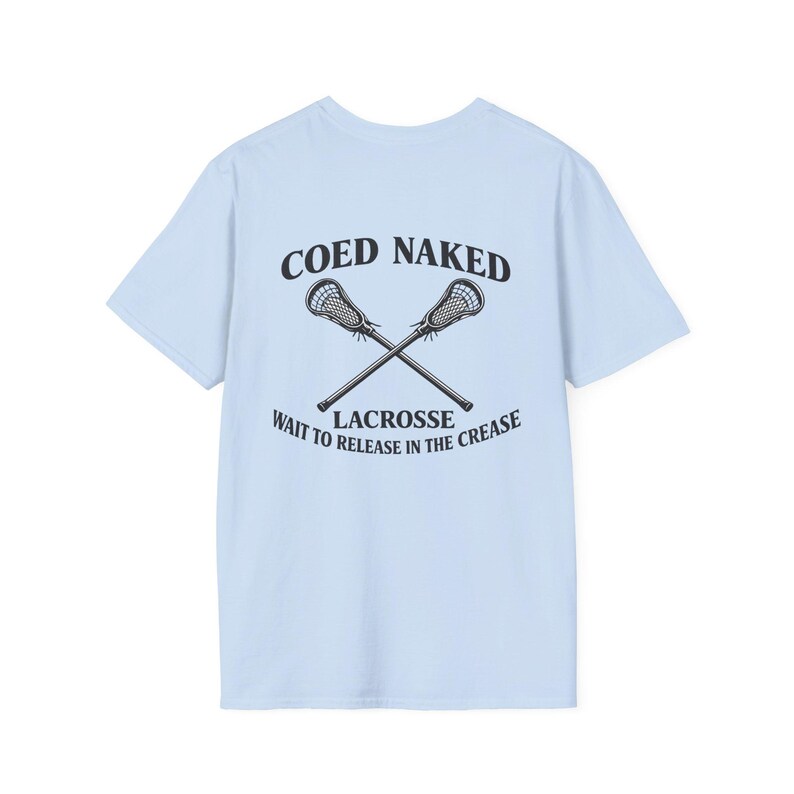 Coed Naked Lacrosse T-Shirt | Crossed Sticks, Wait to Release in the Crease image 10