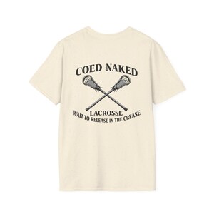 Coed Naked Lacrosse T-Shirt | Crossed Sticks, Wait to Release in the Crease image 6