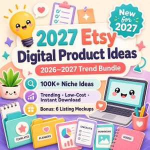 May include: A digital product bundle graphic titled 2027 Etsy Digital Product Ideas 2026-2027 Trend Bundle. It features a cartoon lightbulb, a laptop with a face, folders labeled Templates and Planners, and notebooks labeled Checklists, Workbooks, and Guides.
