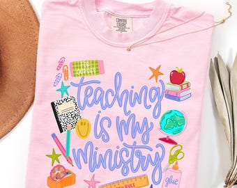 Comfort Colors© Teaching Is My Ministry T-Shirt, Teacher Graduation Shirt, Christian Teacher Shirt, Teaching Shirt, Teacher School Shirt