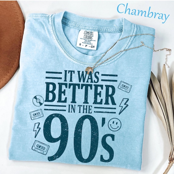 Comfort Colors It Was Better In The 90s Shirt, Distressed 90s T-Shirt, Funny Vintage 90s Shirt, 90s Nostalgia Millennial Tee, 90s Lover Gift