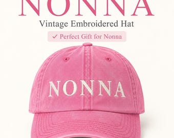 Nonna Embroidered Hat, Vintage Washed Baseball Cap, Gift for Nonna, Italian Grandma Gift, Mother's Day Gift, Grandma Hat