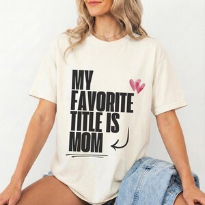 My Favorite Title is Mom Shirt, Moms Gift Gifted, Motherly Mothers Day, Mom Gift, Mothers Day T-Shirt White