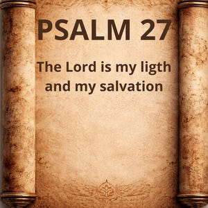 Puede incluir: Un pergamino de estilo vintage con el texto "PSALM 27" y la cita "El Señor es mi luz y mi salvación." El pergamino es de color marrón cálido, con volutas decorativas y adornos.