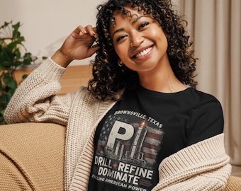 Brownsville Texas Refinery T-Shirt – Drill Refine Dominate American Power