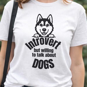 Introvert But Willing To Talk About Dogs Shirt, Funny Dog Lover T-Shirt, Dog Mom Gift, Cute Puppy Graphic Tee