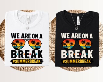 We are on a break summer break shirt, Teacher off duty tee, Goodbye school, Hello summer retro, 2026 beach memories, Family summer vibes