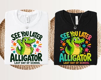 See You Later Alligator Last Day Of School Shirt, Goodbye School Teacher Off Duty Tee, Happy Last Day Gator Shirt, Hello Summer Top