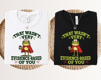 That wasn't very evidence based of you shirt, Frog drinking coffee tee, Funny coffee frog, Toad shirt, Funny meme shirt, Weird friend gift