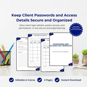 May include: A digital template for a password and access log. The template includes three pages and is editable in Canva. The title reads "Keep Client Passwords and Access Details Secure and Organized."