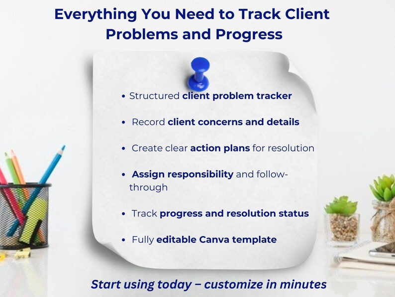 May include: A white paper with a blue pushpin, listing steps for tracking client problems and progress. Text includes "Structured client problem tracker" and "Fully editable Canva template." A pencil holder and small plants are in the background.