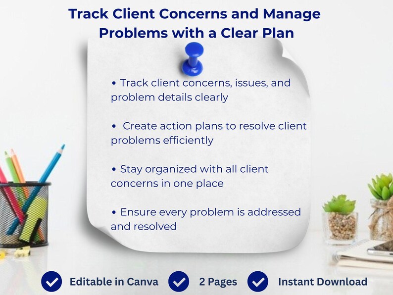 May include: A white sticky note with a blue push pin, featuring text about managing client concerns. The text includes bullet points on tracking issues, creating action plans, and staying organized. The bottom of the note has icons and text that say "Editable in Canva", "2 Pages", and "Instant Download".
