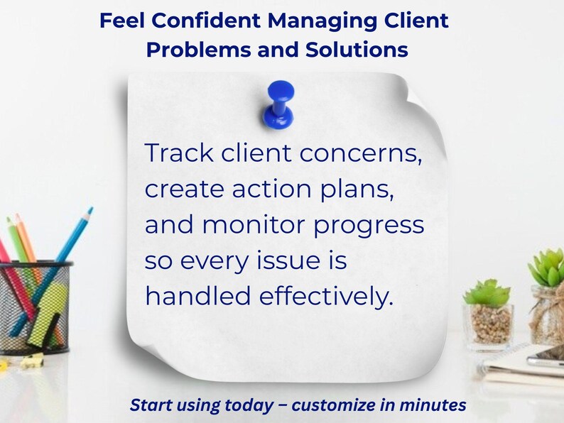 May include: A white paper pinned with a blue pushpin displays text: "Feel Confident Managing Client Problems and Solutions." The text continues with instructions to track client concerns, create action plans, and monitor progress. A pencil holder and small plants are also visible.