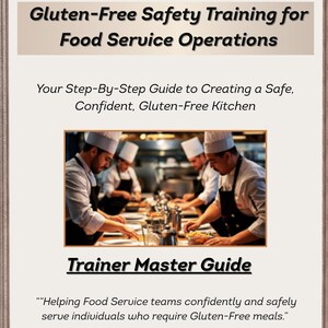 May include: A training guide titled "Gluten-Free Safety Training for Food Service Operations." The cover displays text and an image of chefs. It's designed for various food service settings, including restaurants and schools.