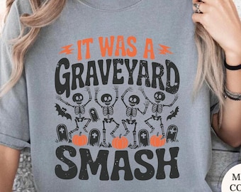 Comfort Colors® It Was A Graveyard Smash Shirt, Funny Halloween Skeleton Tee, Spooky Season Gift, Dancing Skeletons Shirt, Spooky Party Tee