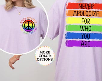 Comfort Colors® Never Apologize for Who You Are Shirt, Cute LGBTQ Tee, Colorful Rainbow Tshirt, Pride Month Tee, Pride Gift For Friends