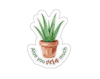 Aloe You Vera Much sticker | Die-Cut Sticker, Succulent Plant Decal