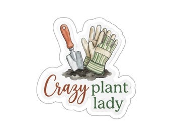 Crazy Plant Lady Die-Cut Sticker | Gardening Tools, Gloves, Trowel