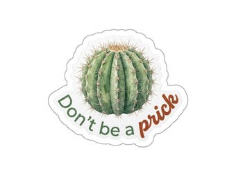 Cactus Illustration Don't Be a Prick Sticker | Die-Cut Sticker