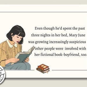 May include: A rectangular greeting card featuring an illustration of a person with dark hair reading a book, accompanied by the text: Even though he'd spent the past three nights in her bed, Mary June was growing increasingly suspicious other people were involved with her fictional book-boyfriend, too. A small stack of two books is below the text.
