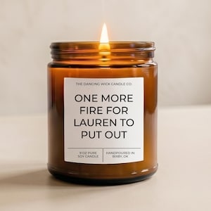 One More Fire To Put Out | Personalized Gift for Boss | Funny Coworker Gift|  Custom Candle | Funny Mom Gift, Best Friend Gift, Office Gift