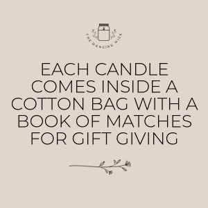 May include: Each candle comes inside a cotton bag with a book of matches for gift giving. The Dancing Wick logo is in the top left corner.