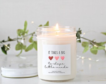 It takes a big heart to shape little minds Gift Candle / Pure Soy Candle / Teacher Appreciation / Kindergarten / Preschool End of year gift