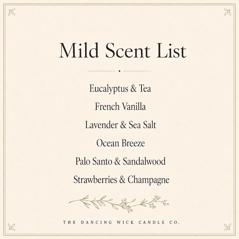 May include: A cream-colored rectangular sign with a thin border and floral corner accents. The text reads Mild Scent List followed by Eucalyptus & Tea, French Vanilla, Lavender & Sea Salt, Ocean Breeze, Palo Santo & Sandalwood, Strawberries & Champagne, and The Dancing Wick Candle Co.