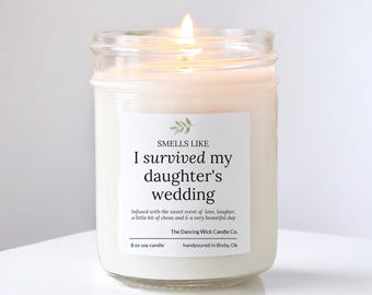 I Survived my Daughter's Wedding Soy Candle, Mother of the Bride, Gift from Daughter, Wedding Gifts for Parents, Custom Candle