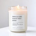 Smells like Custom Candle / Scented Candle / Gift For her / Gift For Him / Christmas, Bridesmaid, Funny, Birthday, Retirement, Friendship